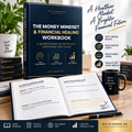 The Money Mindset & Financial Healing Workbook